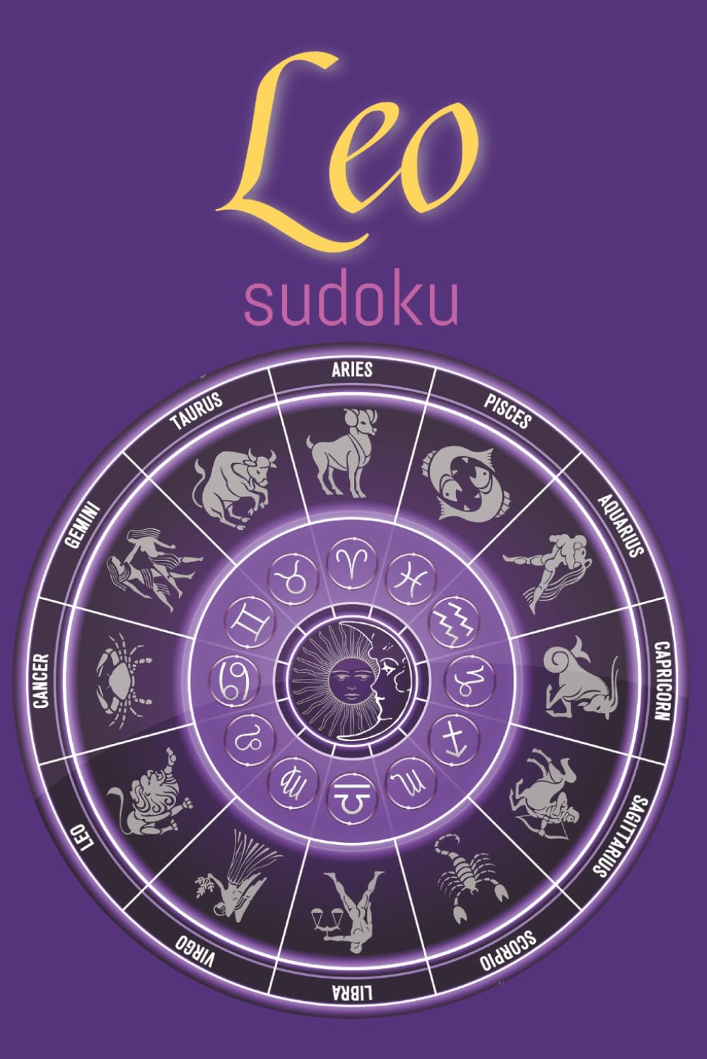 Leo Sudoku Puzzle Book: Virgo Sudoku Puzzle Book: Zodiac Virgo Sudoku Puzzles with Funny and motivational lines for Leo/ Help Calm, Relax, and Focus/ ... 110 pages/ 50+ Puzzles/ Solutions included