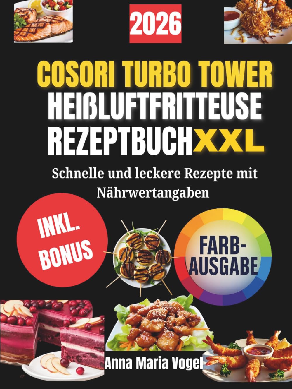 COSORI TURBO TOWER HEIßLUFTFRITTEUSE REZEPTBUCH XXL: Schnelle und leckere Rezepte mit Nährwertangaben