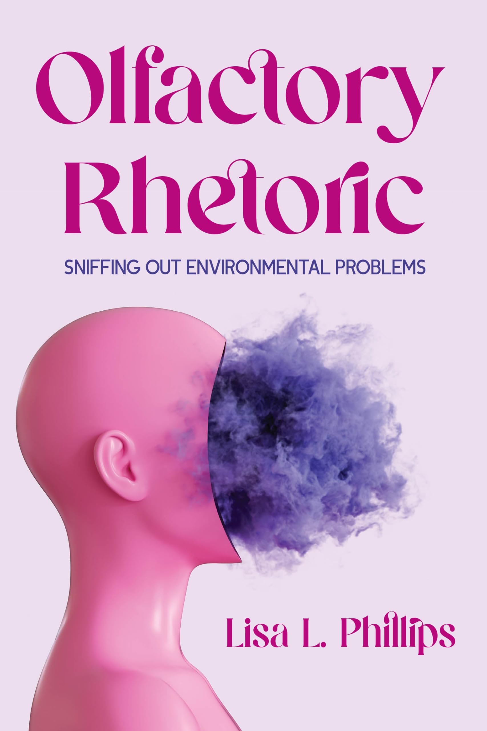 Olfactory Rhetoric: Sniffing Out Environmental Problems (New Directions in Rhetoric and Materiality)