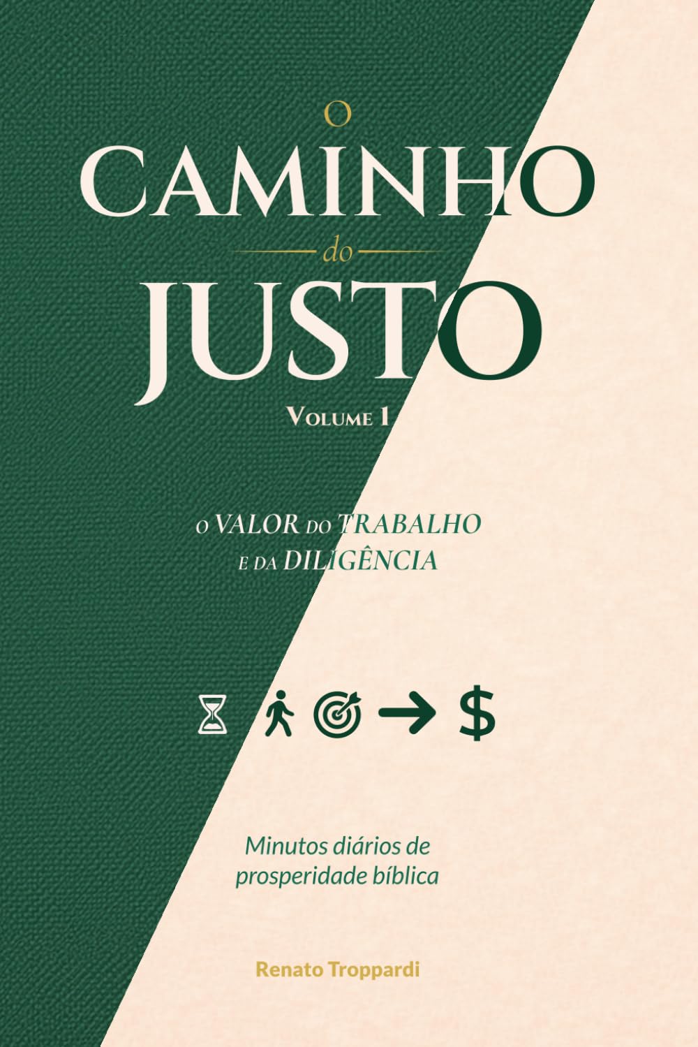 O valor do trabalho e da diligência: Minutos Diários de Prosperidade Bíblica – Volume 1 (O Caminho do Justo – Minutos Diários de Prosperidade Bíblica)