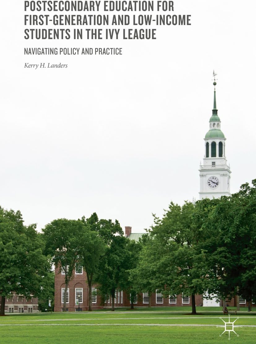 Postsecondary Education for First-Generation and Low-Income Students in the Ivy League: Navigating Policy and Practice