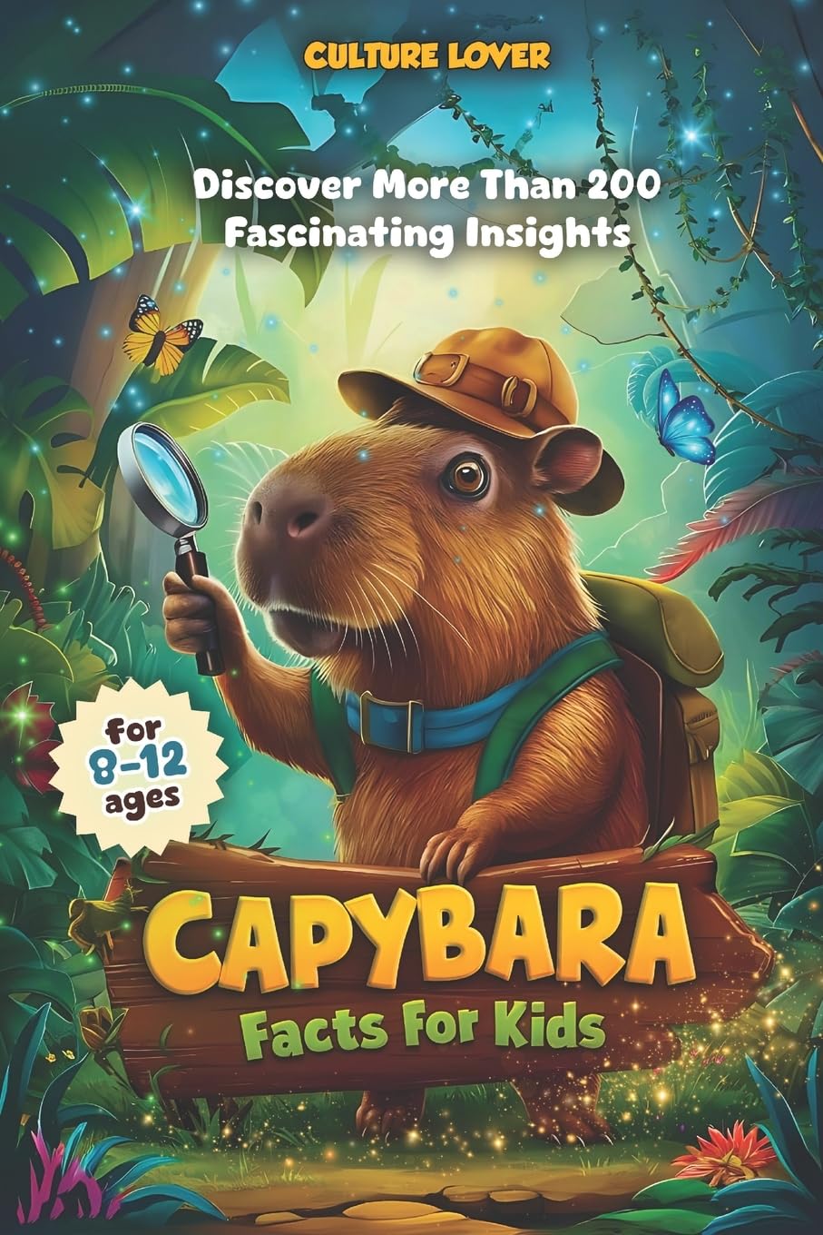 Capybara Facts for Kids: Discover More Than 200 Fascinating Insights: 1 (Capybara Books)