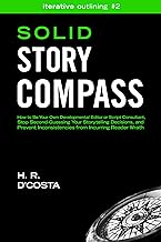 Solid Story Compass: How to Be Your Own Developmental Editor or Script Consultant, Stop Second-Guessing Your Storytelling Decisions, and Prevent Inconsistencies ... Reader Wrath (Iterative Outlining Book 2)