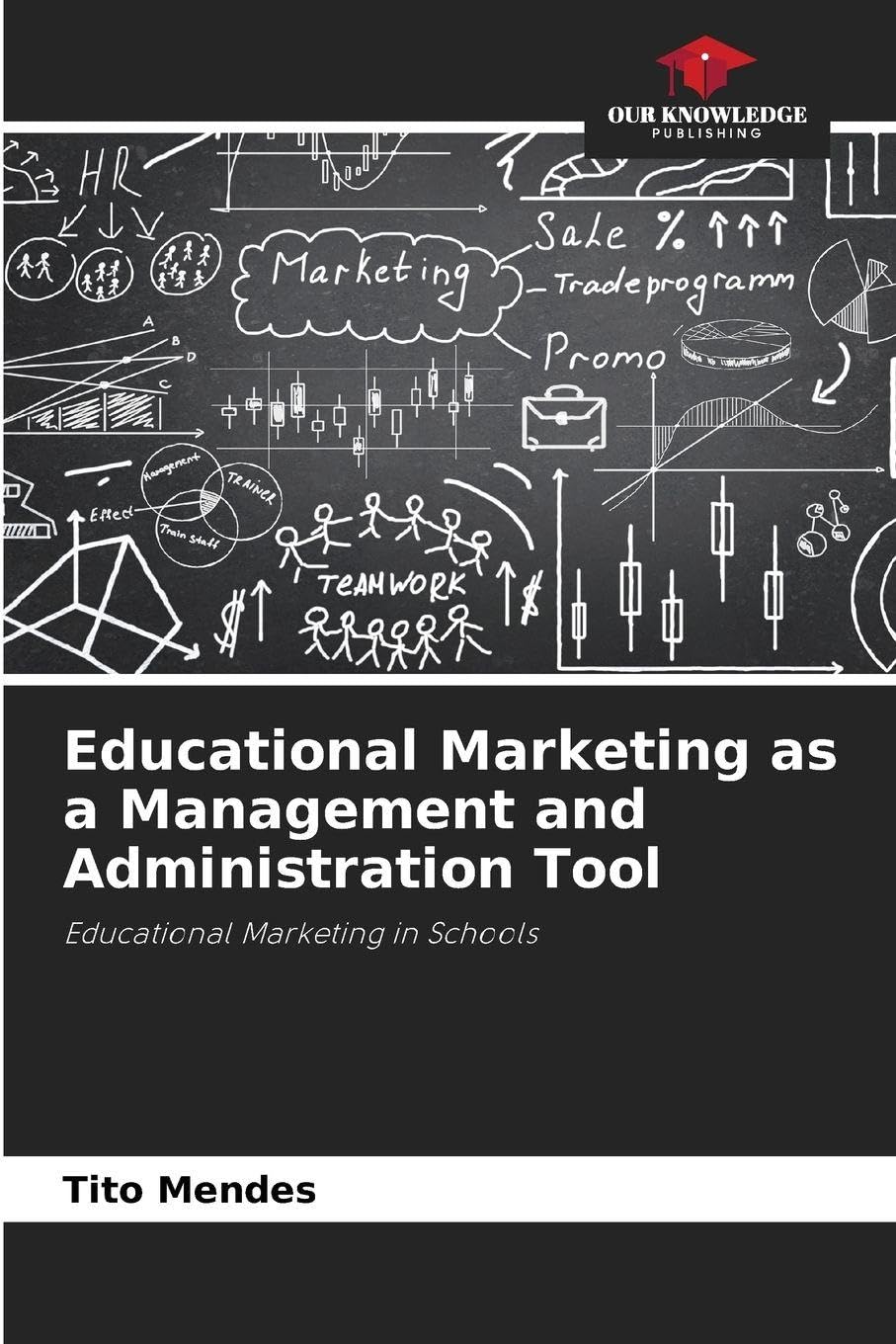 Educational Marketing as a Management and Administration Tool: Educational Marketing in Schools