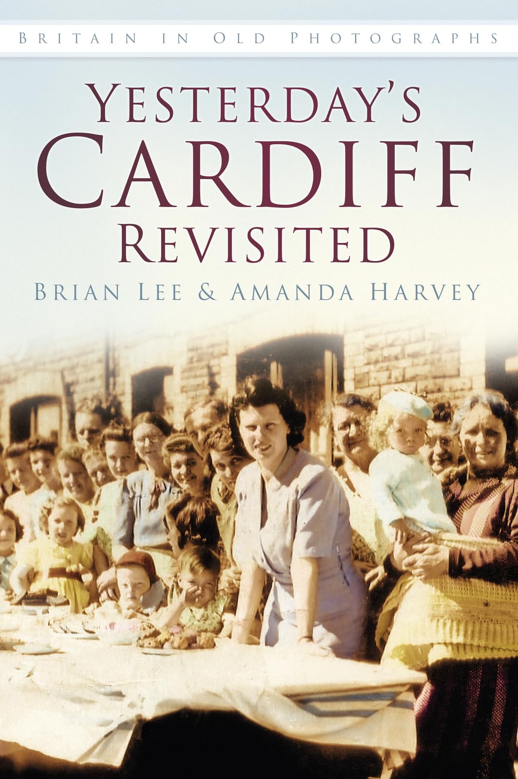 Yesterday's Cardiff Revisited: Britain in Old Photographs (Britain in Old Photographs (History Press))