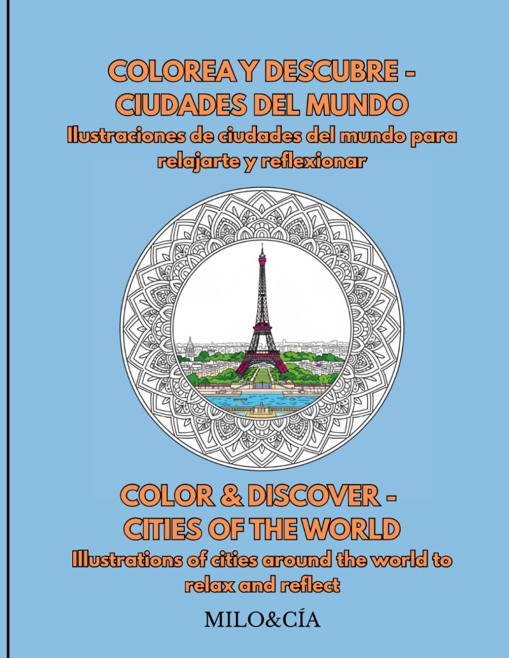 COLOREA Y DESCUBRE - CIUDADES DEL MUNDO / COLOR & DISCOVER - CITIES OF THE WORLD: Ilustraciones de ciudades del mundo para relajarte y reflexionar / ... cities around the world to relax and reflect