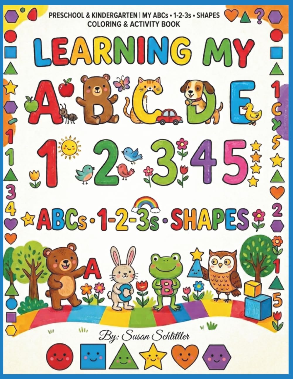 Learning My ABC's, 123's, and Shapes: Preschool and Kindergarten Coloring and Activity Book