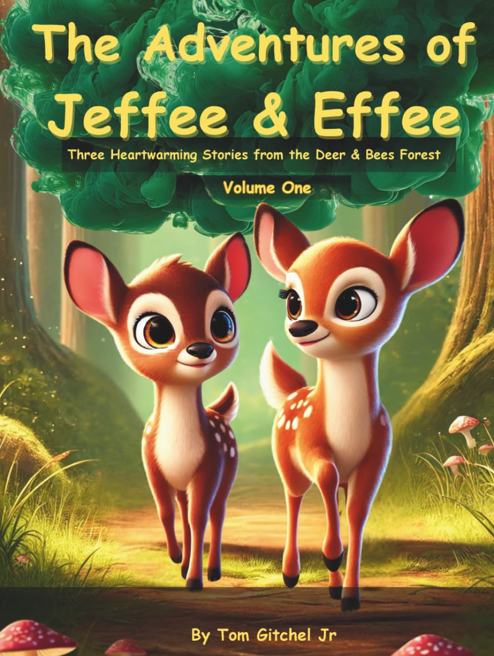 The Adventures of Jeffee & Effee – Volume One -: Three Heartwarming Stories from the Deer & Bees Forest