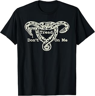 Don’t Tread On Me Uterus Snake Pro Roe Feminist T-Shirt