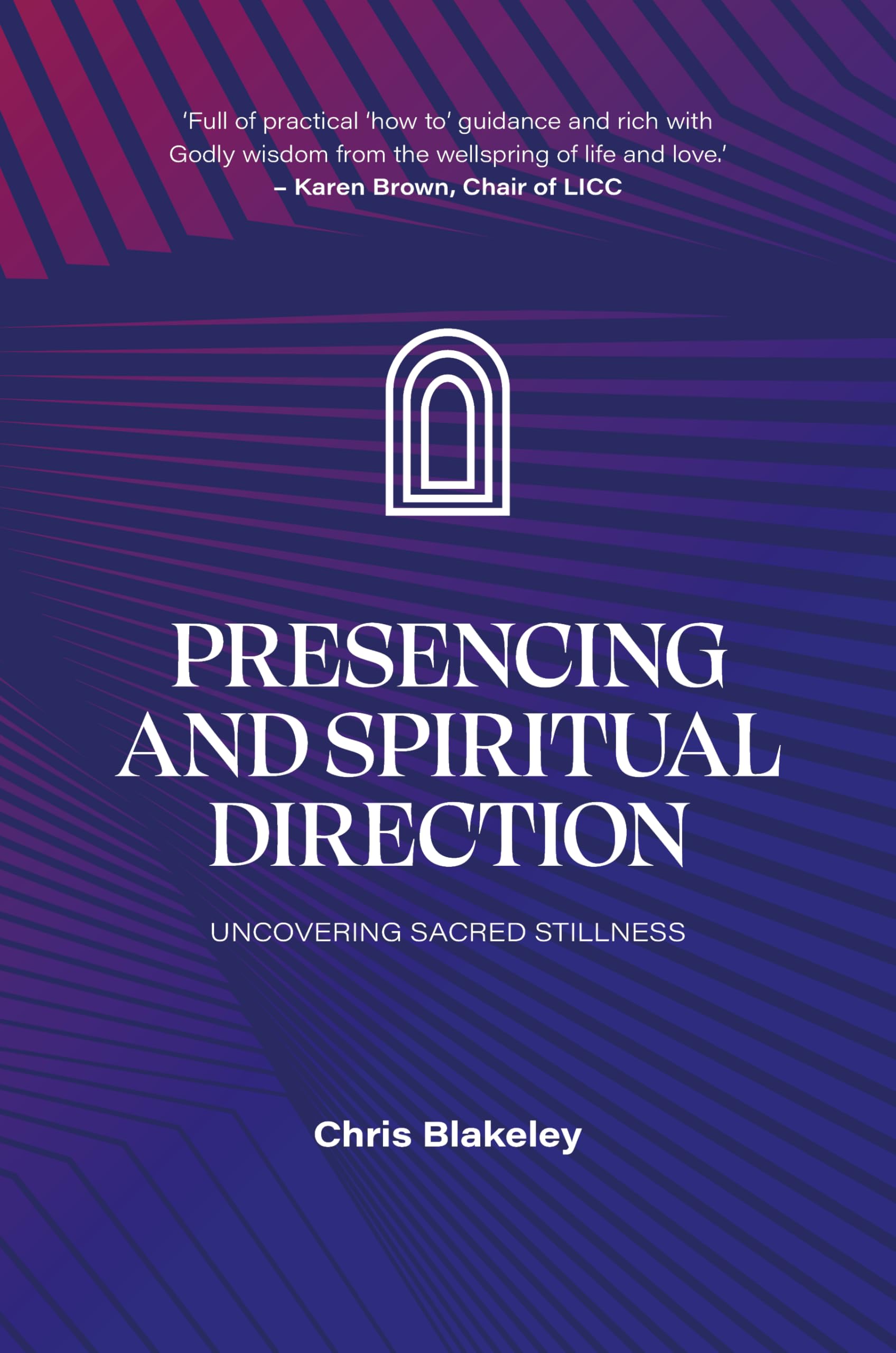 Presencing and Spiritual Direction: Uncovering Sacred Stillness : Discovering Sacred Stillness