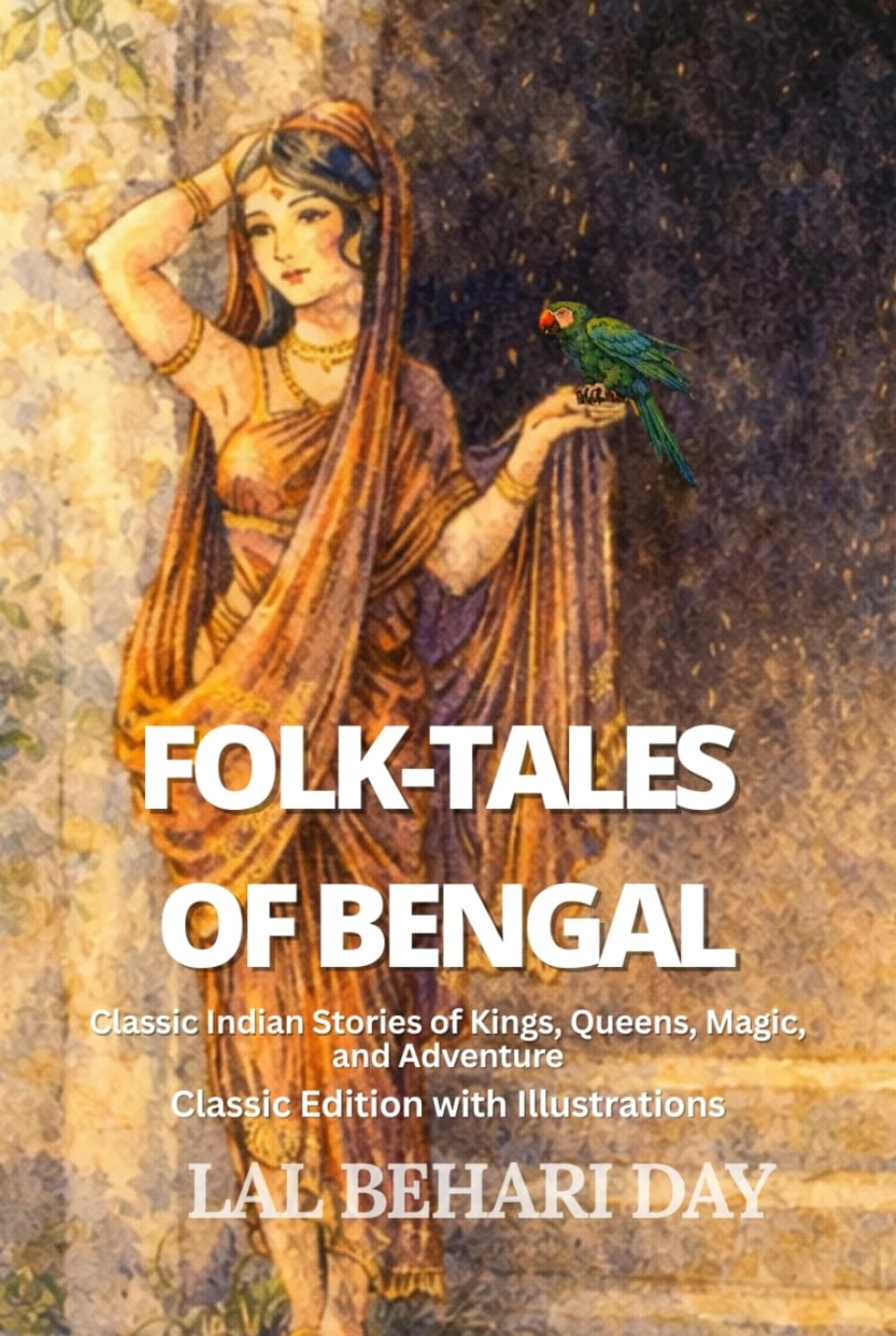 Folk-Tales of Bengal : Classic Indian Stories of Kings, Queens, Magic, and Adventure: Classic Edition with Illustrations