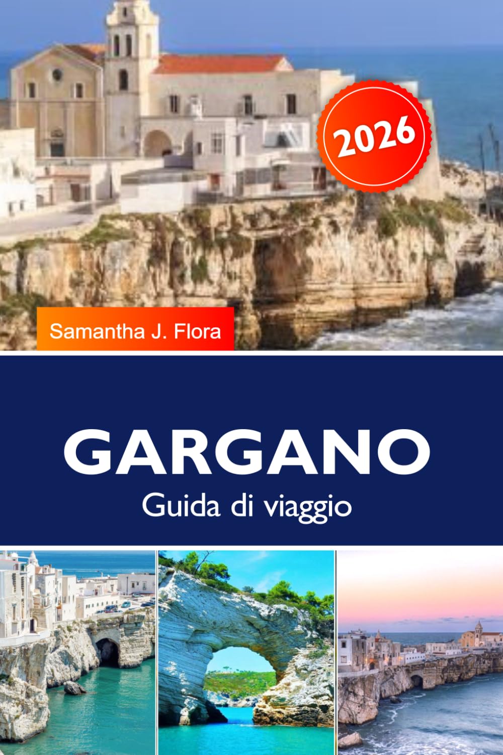 GARGANO Guida di viaggio 2026: Luoghi imperdibili da visitare, cose da fare, itinerari preconfezionati, spiagge pugliesi, isole Tremiti, parco nazionale e tesori nascosti in Italia.