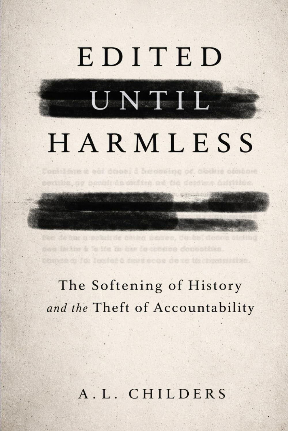 Edited Until Harmless: The Softening of History and the Theft of Accountability