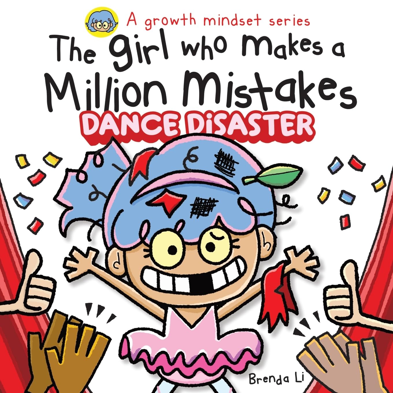 The Girl Who Makes A Million Mistakes 2 - Dance Disaster: A Growth Mindset Book for Kids to Build Confidence, Resilience, and Courage. (A Million Mistakes Series)