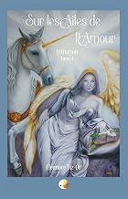 Sur les Ailes de l'Amour: Initiation Tome 1 (French Edition)