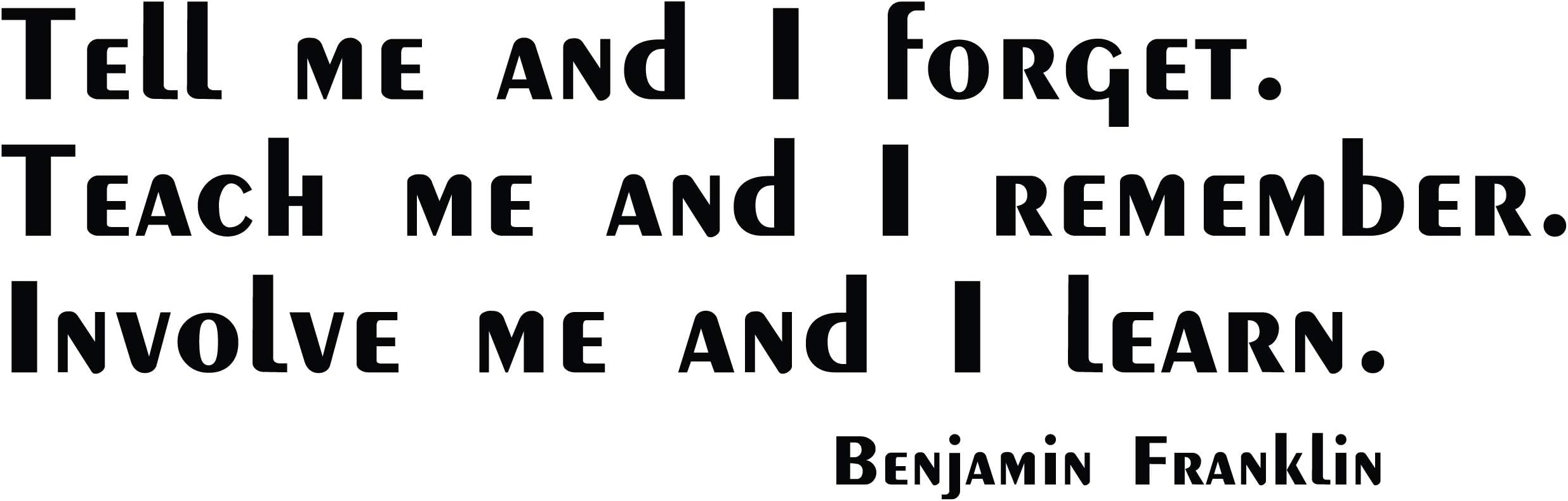 Inspirational Wall Decal - Benjamin Franklin: Involve Me and I Learn - Matte Black, 36-inch x 12-inch Vinyl Lettering - Vinyl Art Decoration for Bedroom Decor, Playroom, School Room Decoration