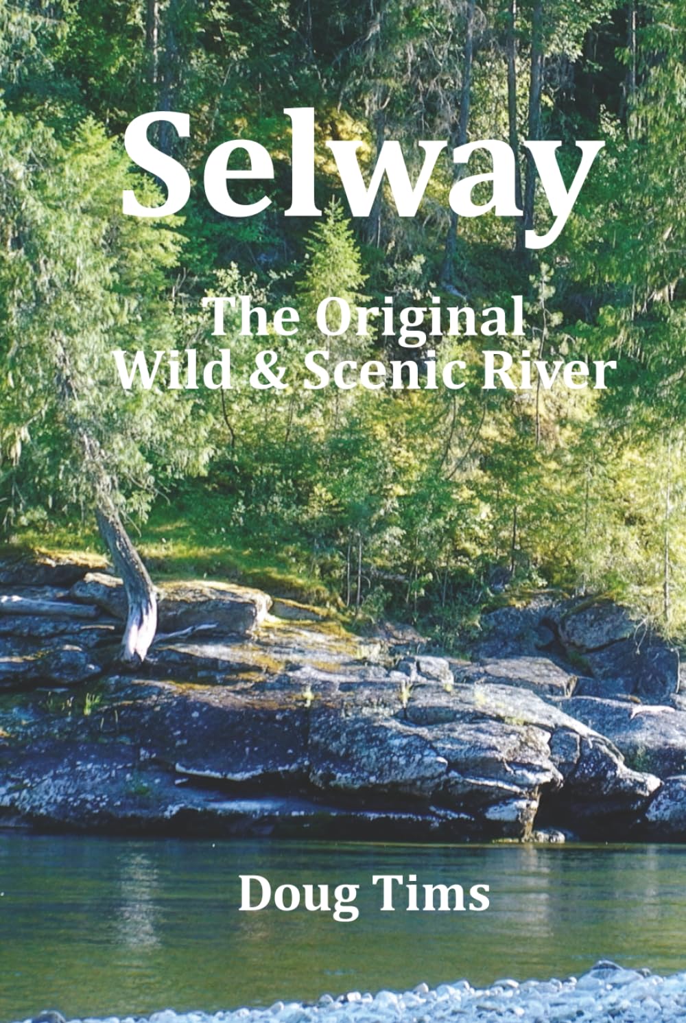 Selway: The Original Wild and Scenic River