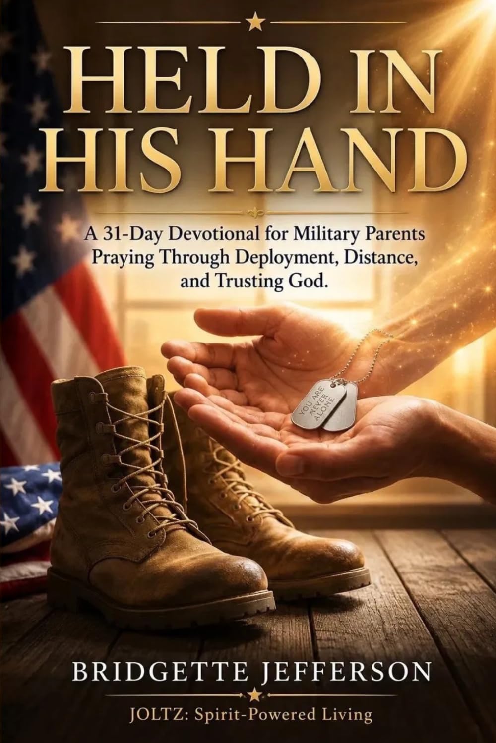 HELD IN HIS HAND: A 31-Day Devotional for Military Parents Praying Through Deployment, Distance, and Trusting God