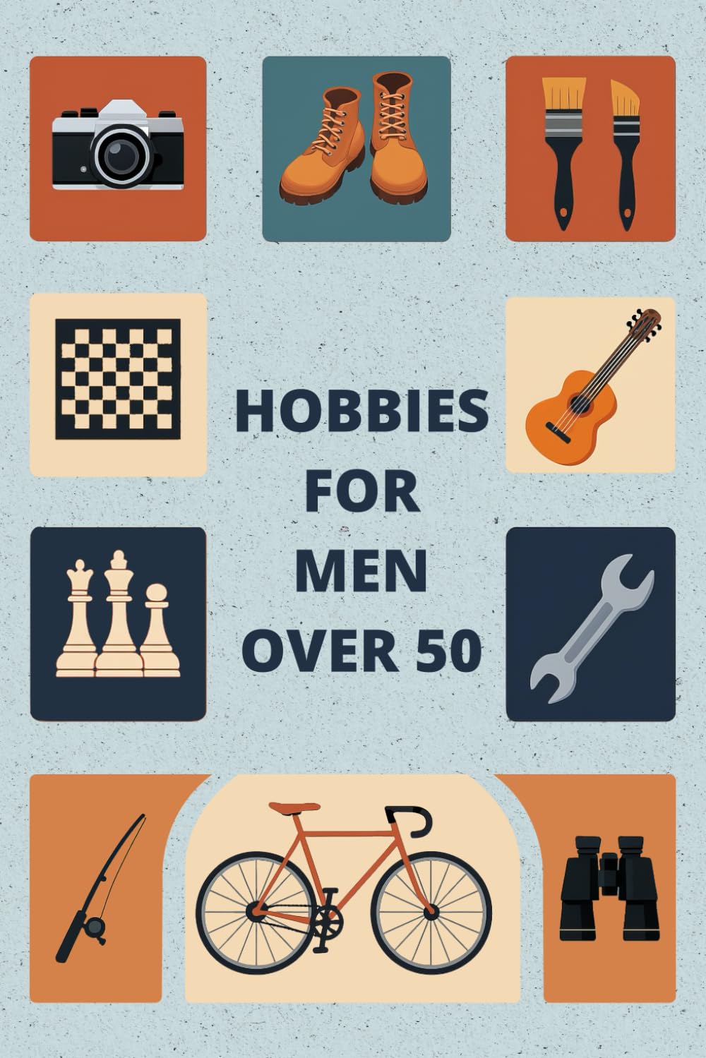 Hobbies For Men Over 50: Hobbies To Try For Fun, Relaxation, And Everyday Enjoyment