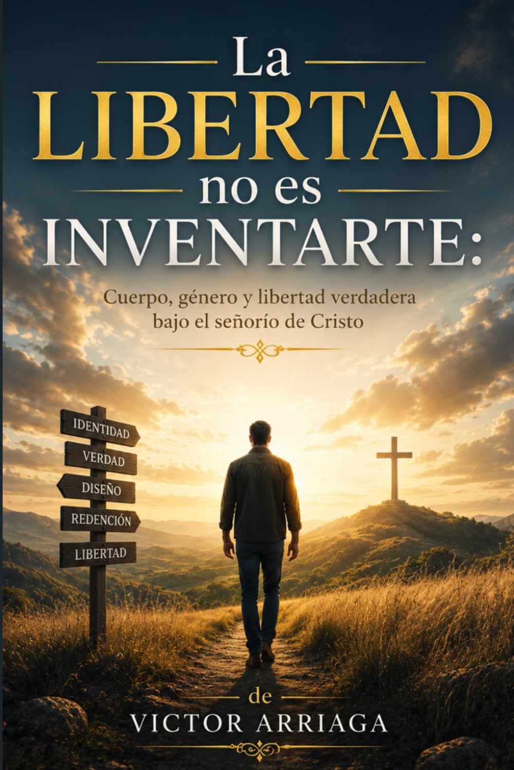 LA LIBERTAD NO ES INVENTARTE: Cuerpo, género y libertad verdadera bajo el señorío de Cristo