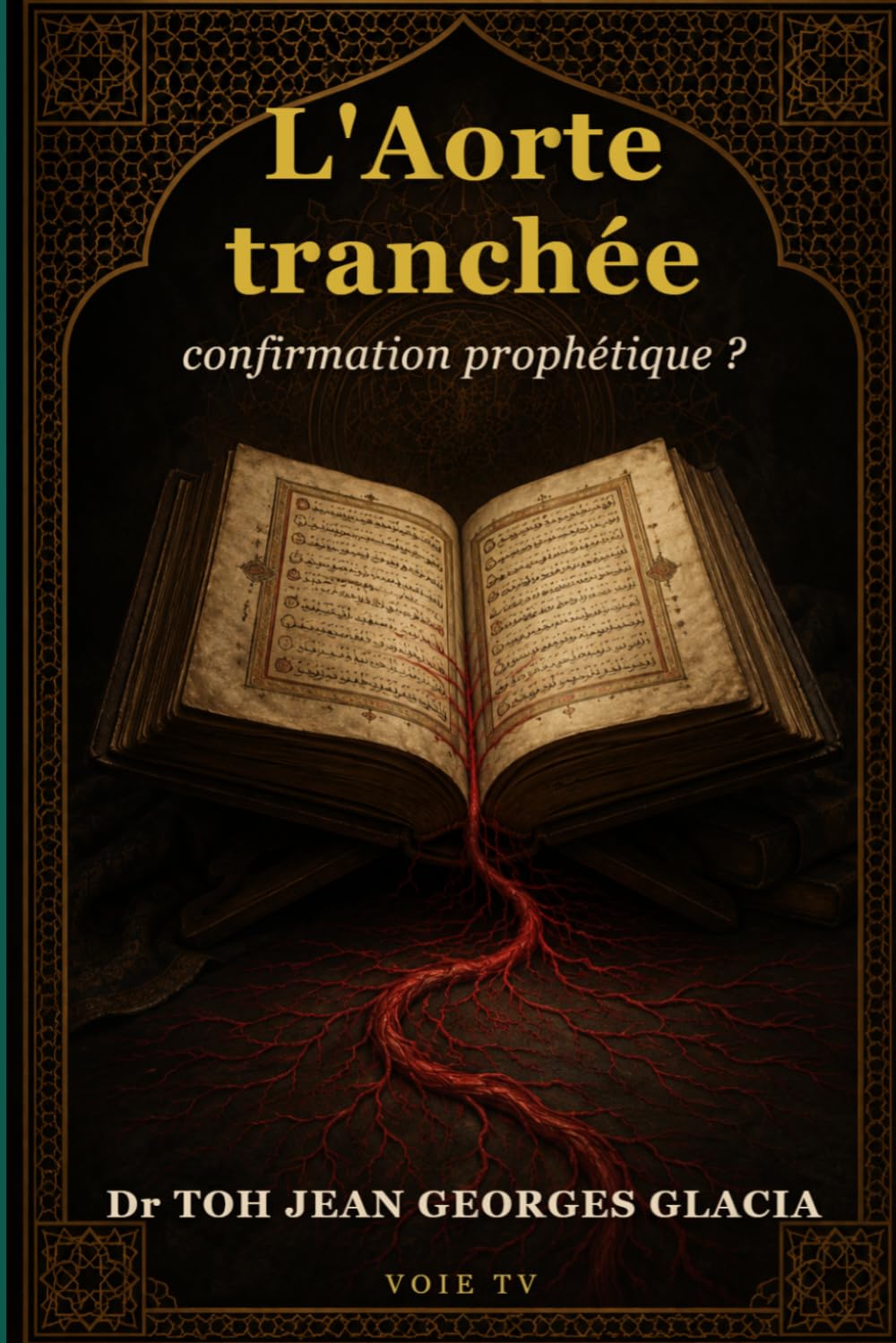 L'Aorte tranchée : confirmation prophétique ?: Analyse critique des sources islamiques : La mort du Prophète à la lumière du Coran (Al-Hâqqah 69:44-46) - Une étude approfondie