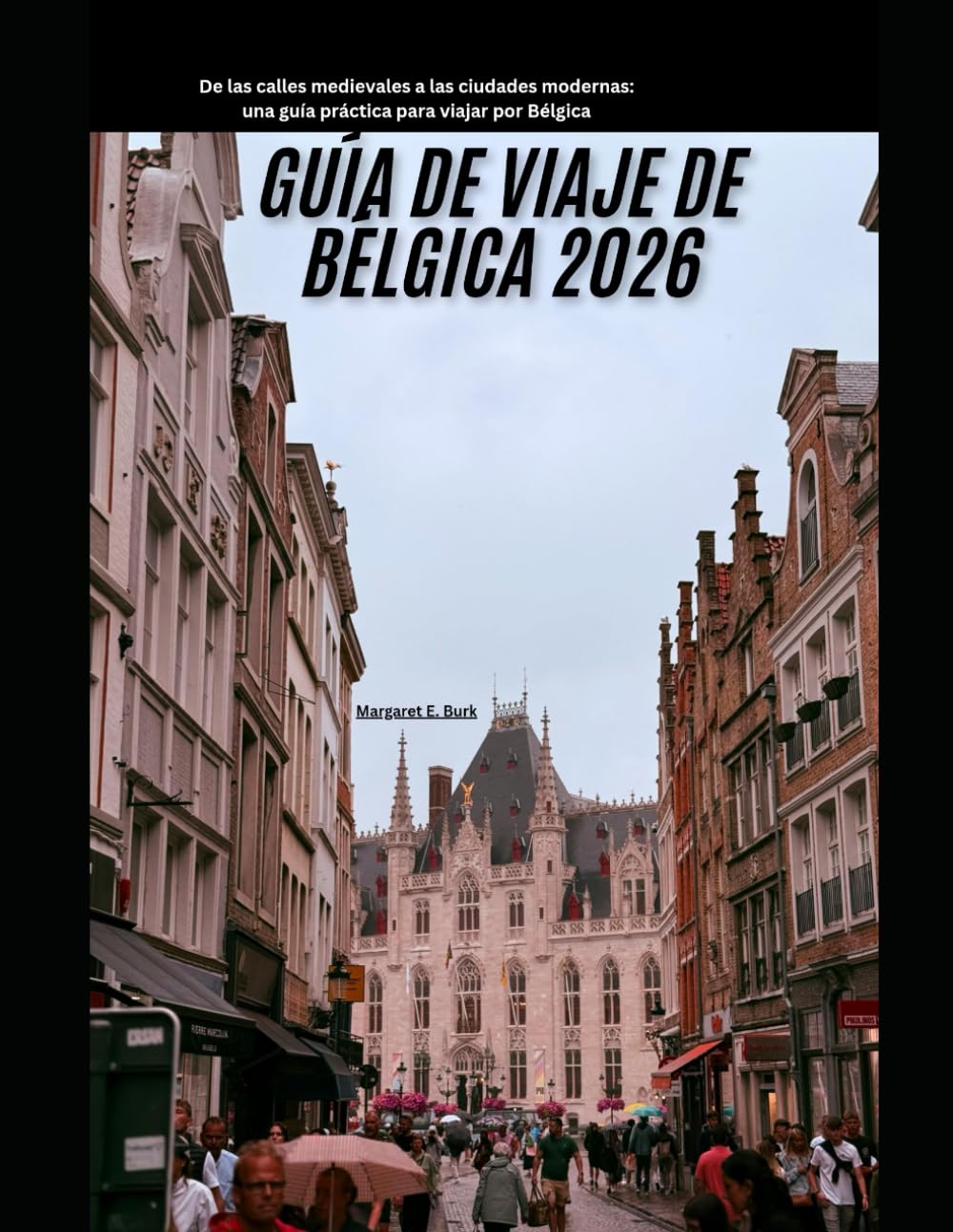 Guía de viaje de Bélgica 2026: De las calles medievales a las ciudades modernas: una guía práctica para viajar por Bélgica (WorldSmart Travel Guide Series 2026)