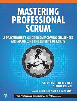 Mastering Professional Scrum: A Practitioners Guide to Overcoming Challenges and Maximizing the Benefits of Agility (The Professional Scrum Series)-Wow! eBook
