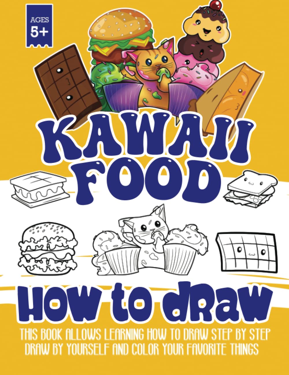 How To Draw Kawaii Food: The Big Book Of Draw Cutest Food Designs Drawing For Boys & Girls