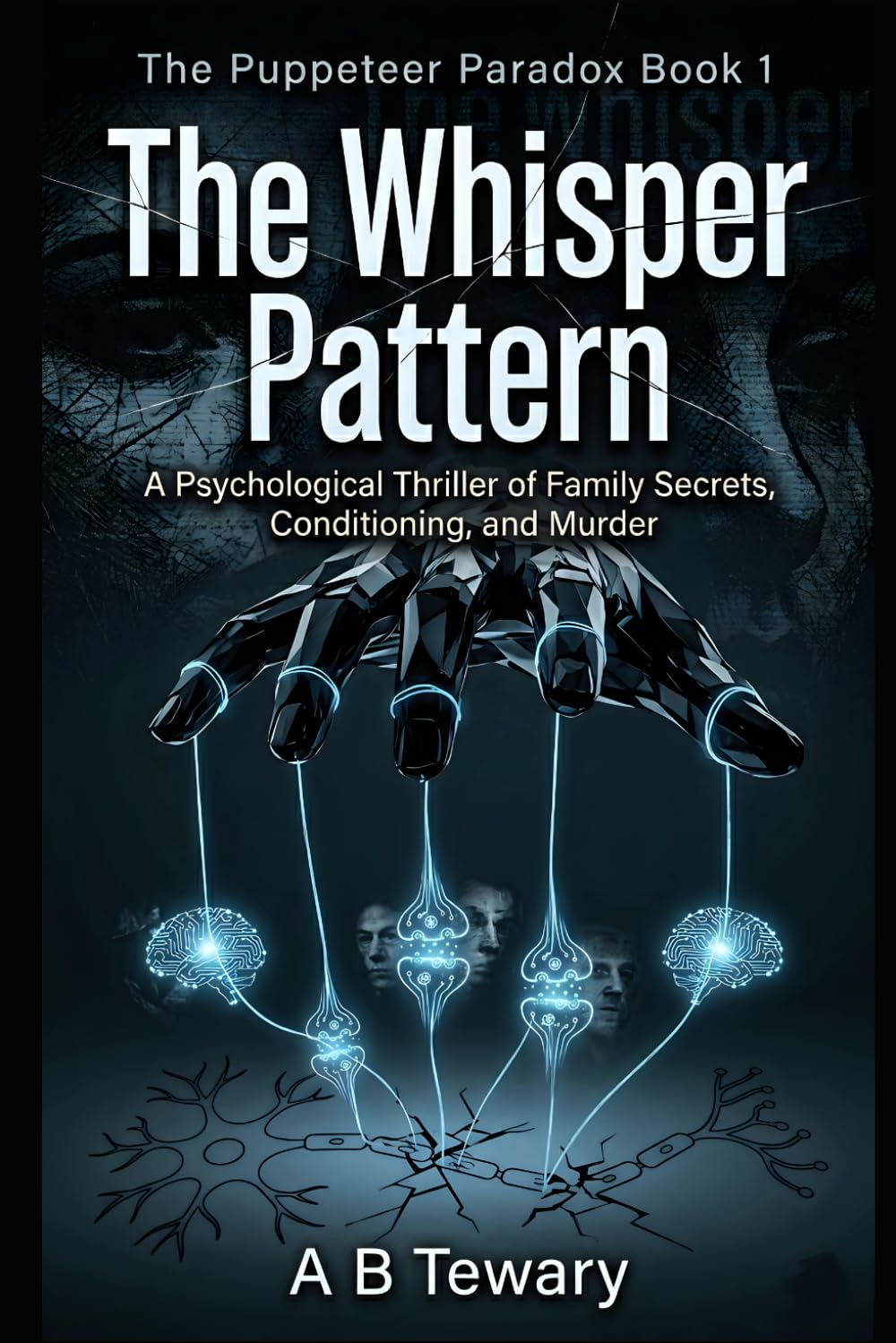 The Whisper Pattern: A Psychological Thriller of Family Secrets, Conditioning, and Murder (The Puppeteer Paradox Series)