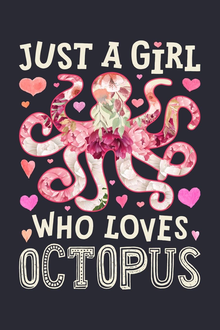 Just a Girl Who Loves Octopus: Octopus Lined Notebook, Journal, Organizer, Diary, Composition Notebook, Gifts for Octopus Lovers