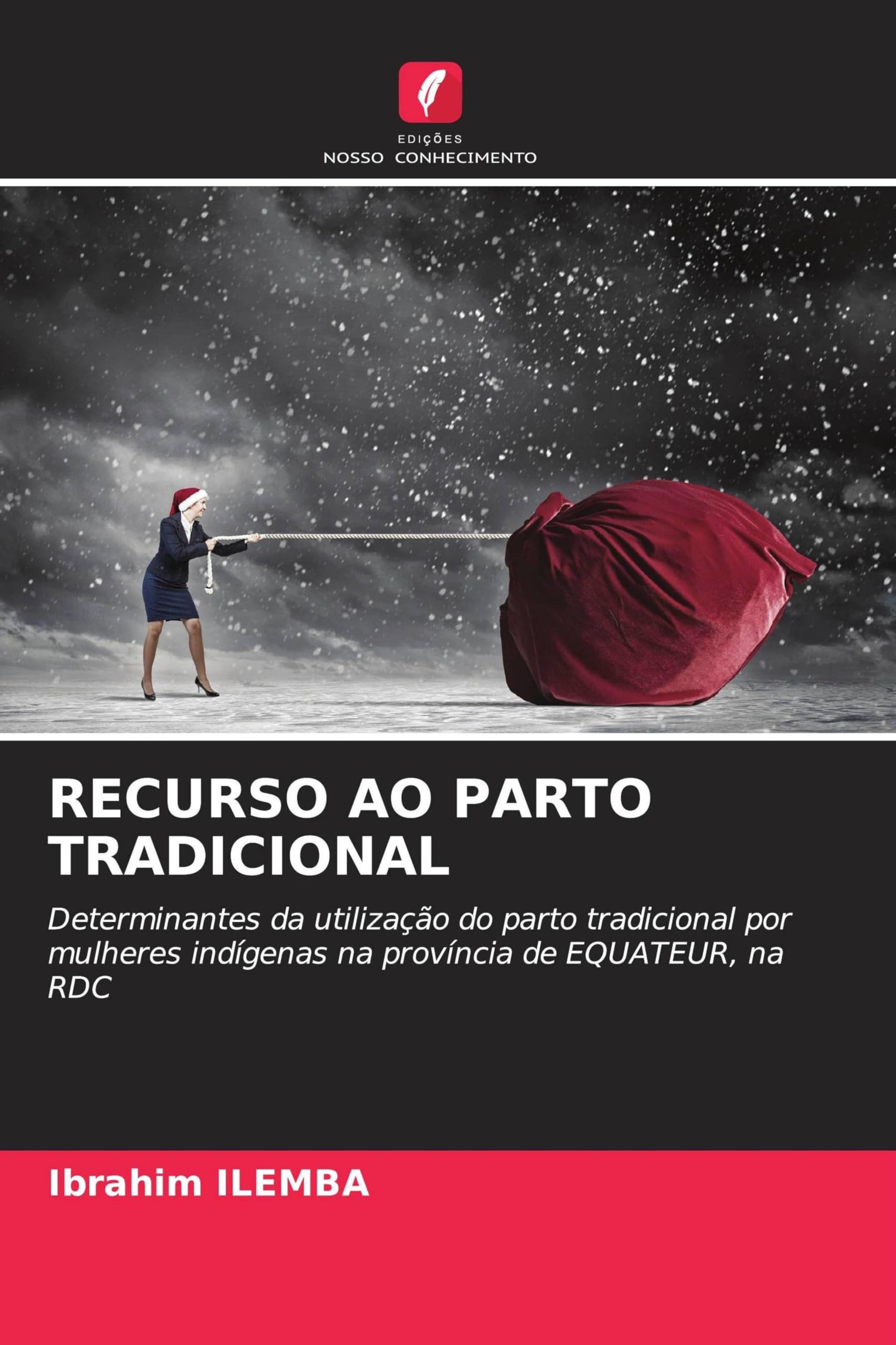 Recurso Ao Parto Tradicional: Determinantes da utilização do parto tradicional por mulheres indígenas na província de EQUATEUR, na RDC