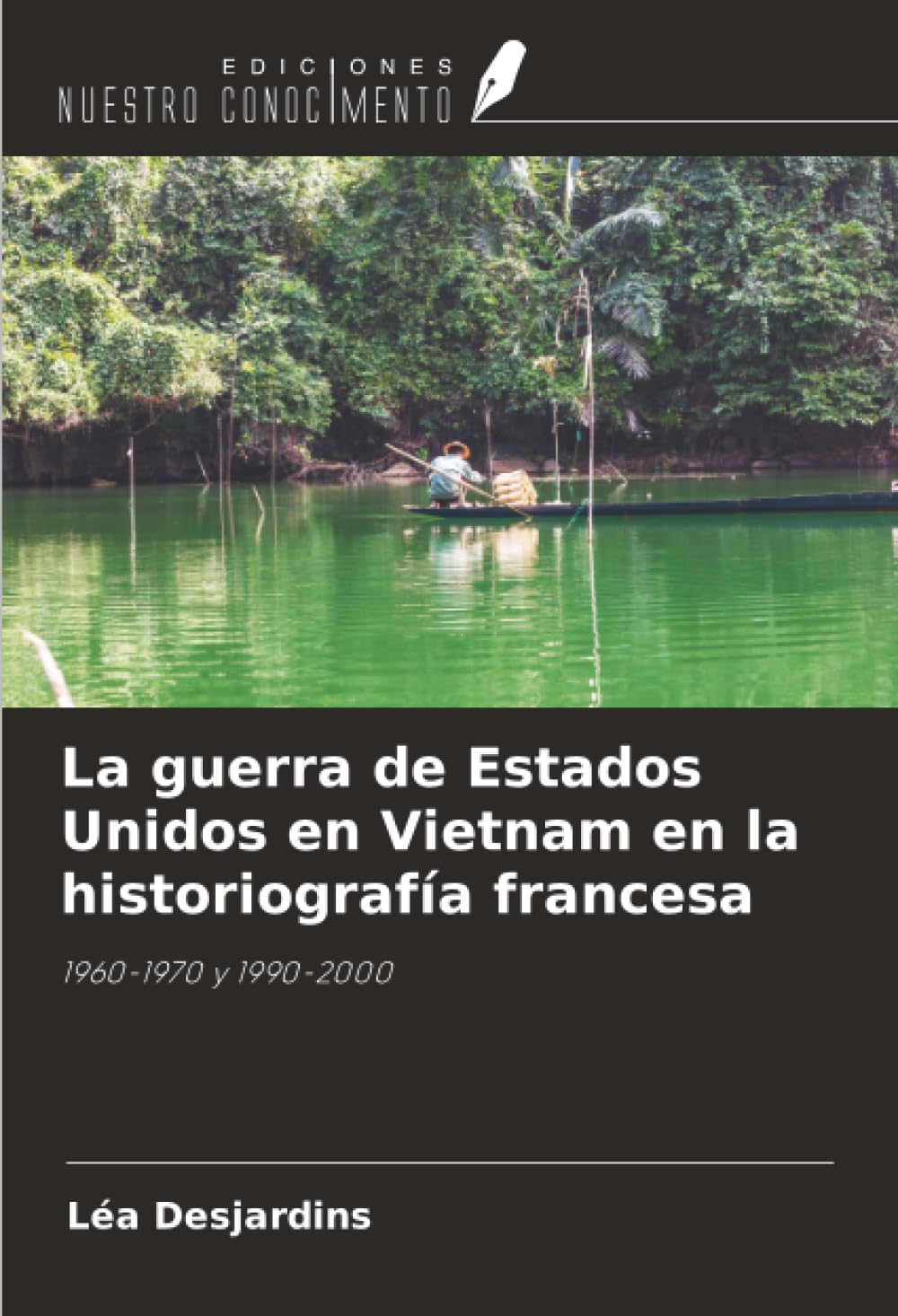 La guerra de Estados Unidos en Vietnam en la historiografía francesa: 1960-1970 y 1990-2000