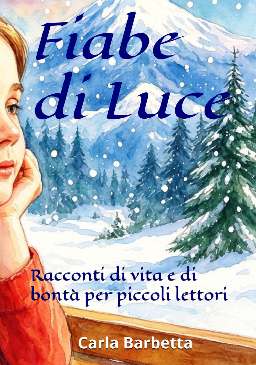 Fiabe di Luce: Racconti di vita e di bontà per piccoli lettori