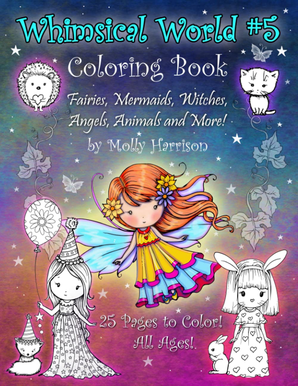 Whimsical World #5 Coloring Book: Fairies, Mermaids, Witches, Angels, Cute Animals and More! By Molly Harrison
