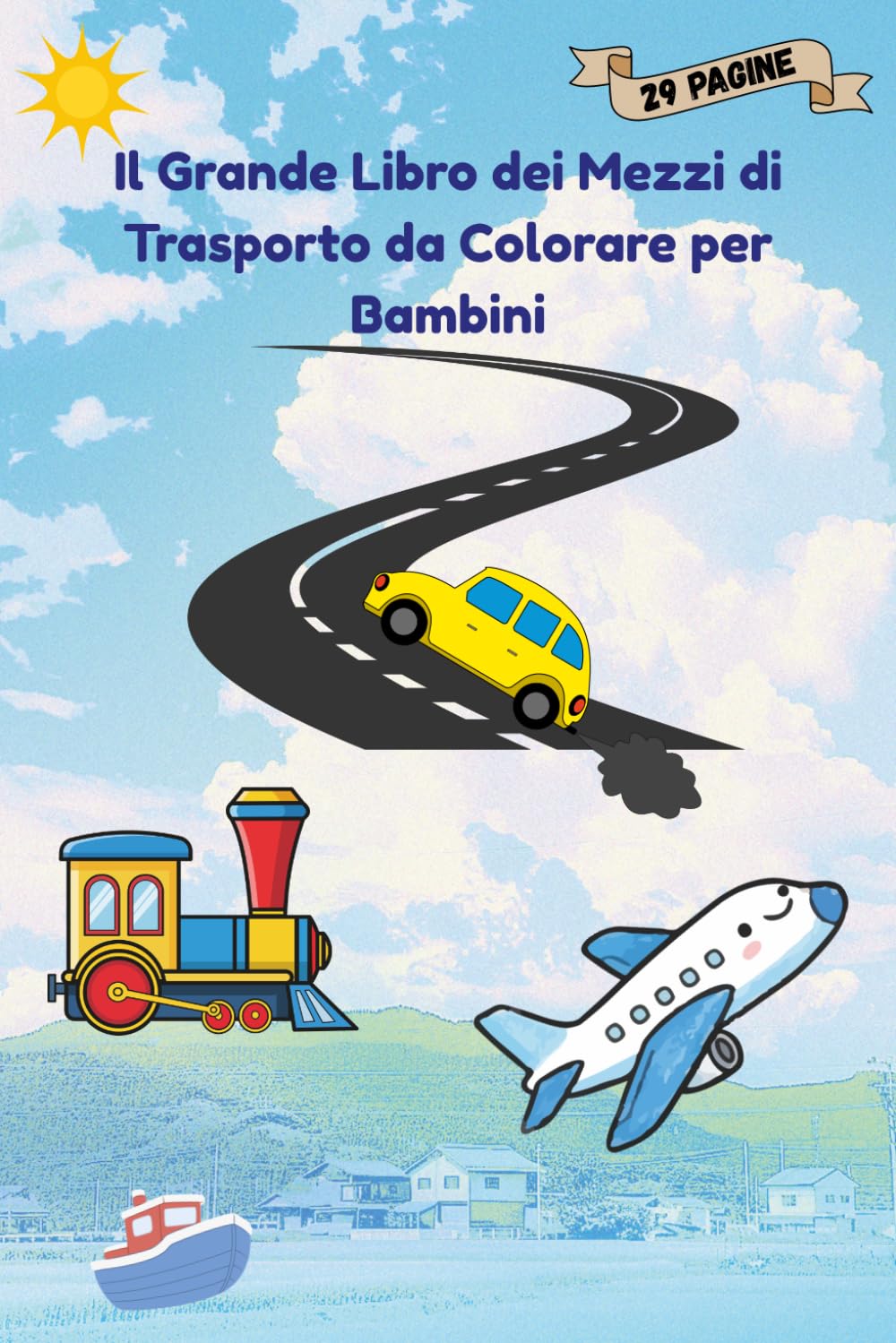 Mezzi di Trasporto da Colorare per Bambini: Disegni divertenti di veicoli per stimolare fantasia e creatività