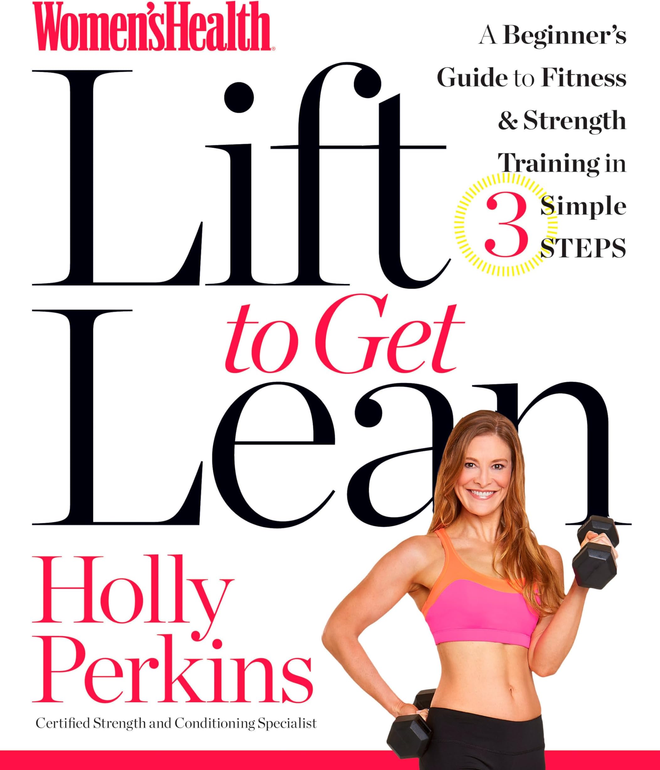 Women's Health Lift to Get Lean: A Beginner#s Guide to Fitness & Strength Training in 3 Simple Steps