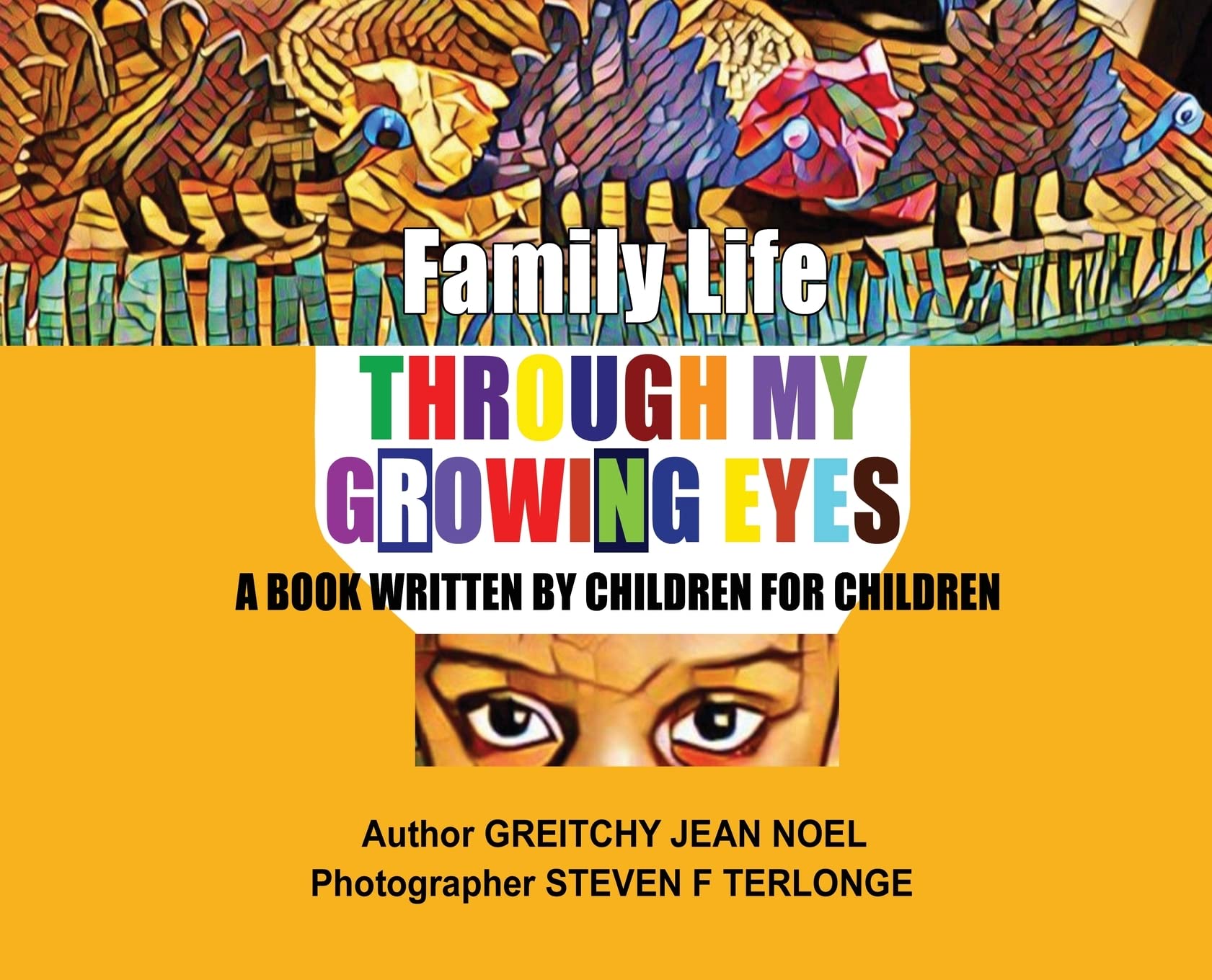 Family Life Through My Growing Eyes: A Book Written By Children For Children: 0