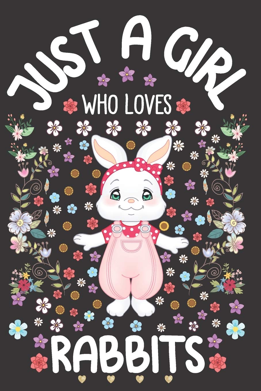 Just A Girl Who Loves Rabbits: Cute Rabbit Girl Notebook for Girls | Funny Bunny Journal for Women ( 6" x 9” ) with Story Space | Rabbit Lady Gift Ideas for Her