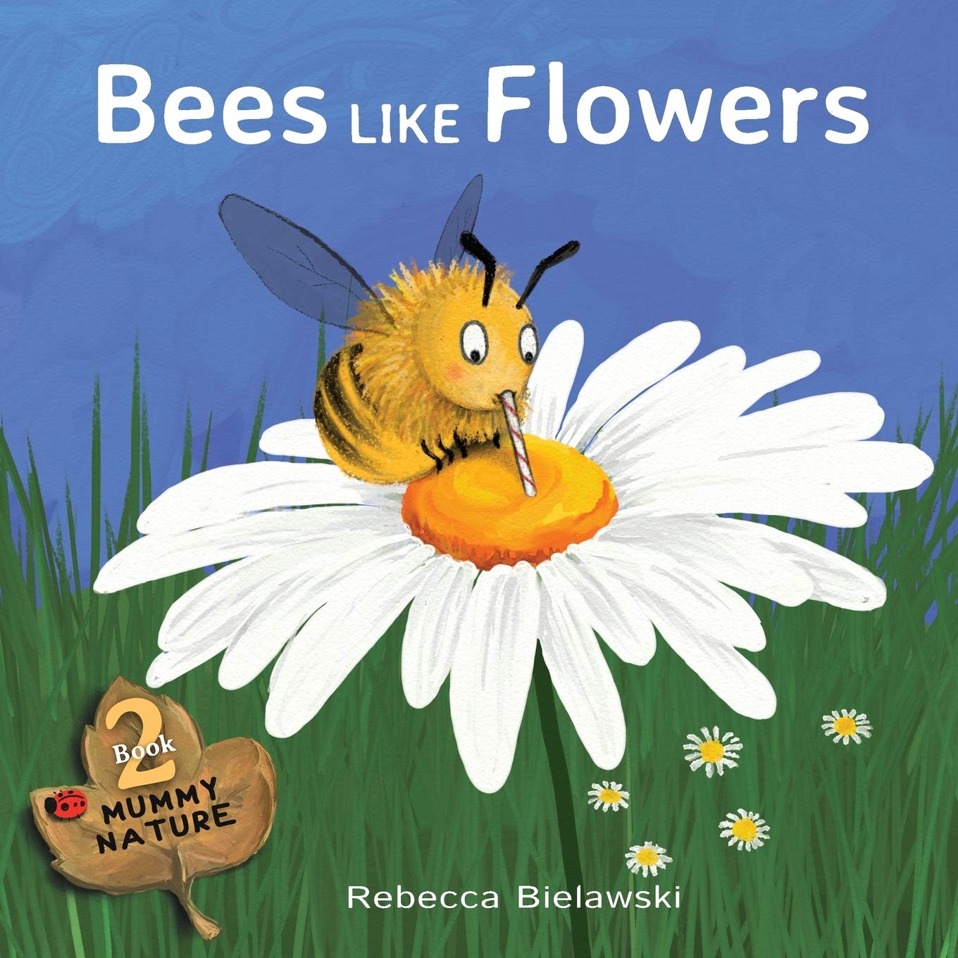 Bees Like Flowers (Mummy Nature Children's Book)