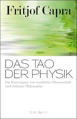 Das Tao der Physik: Die Konvergenz von westlicher Wissenschaft und östlicher Philosophie