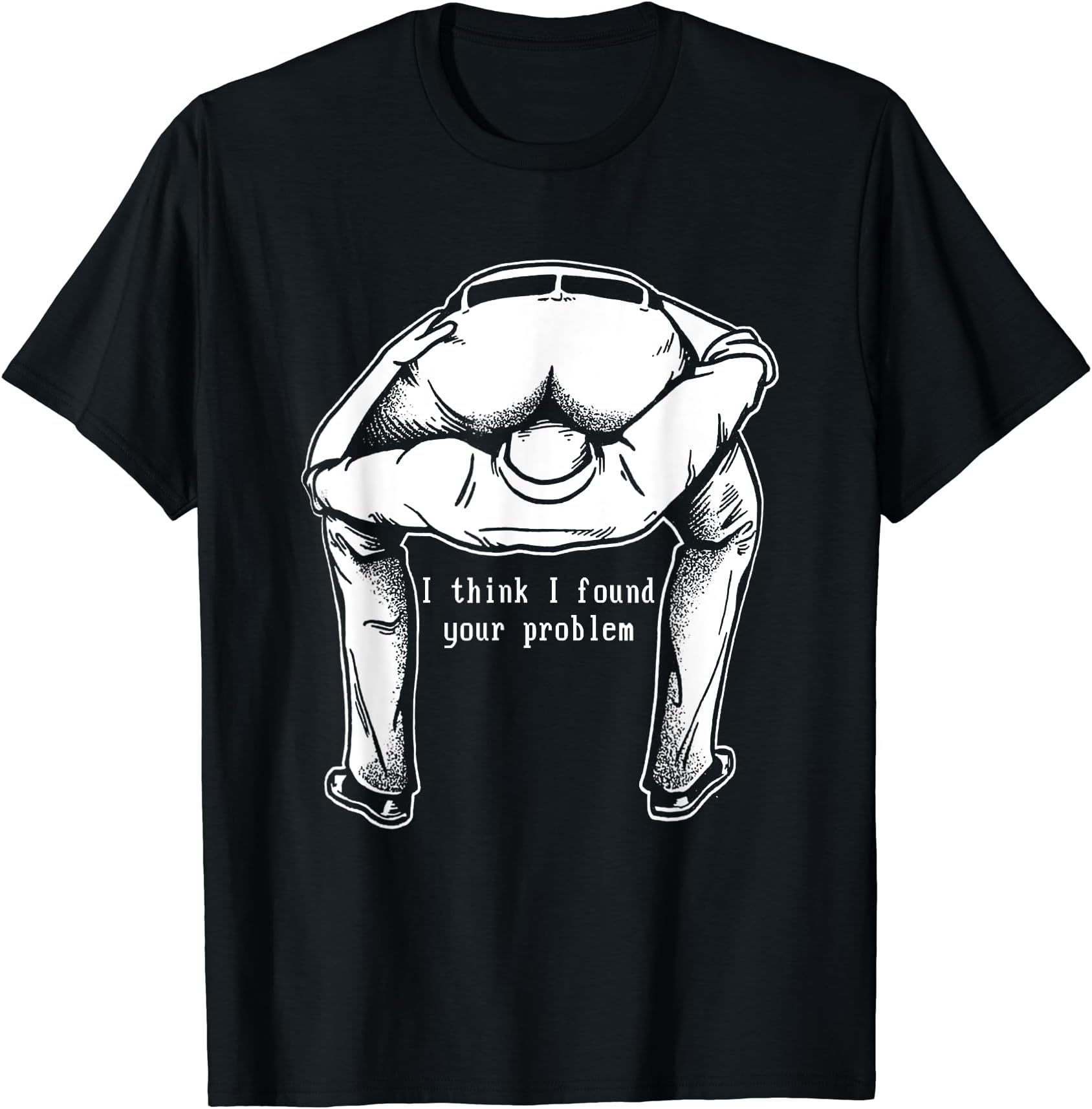 Funny I Think I Found Your Problem Tee GiftsI Think I Found Your Problem Funny Saying Sarcastic T-Shirt