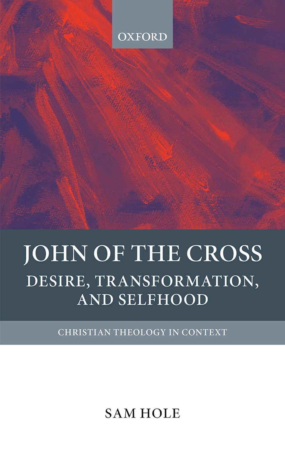 John of the Cross: Desire, Transformation, and Selfhood (Christian Theology in Context)      Kindle Edition