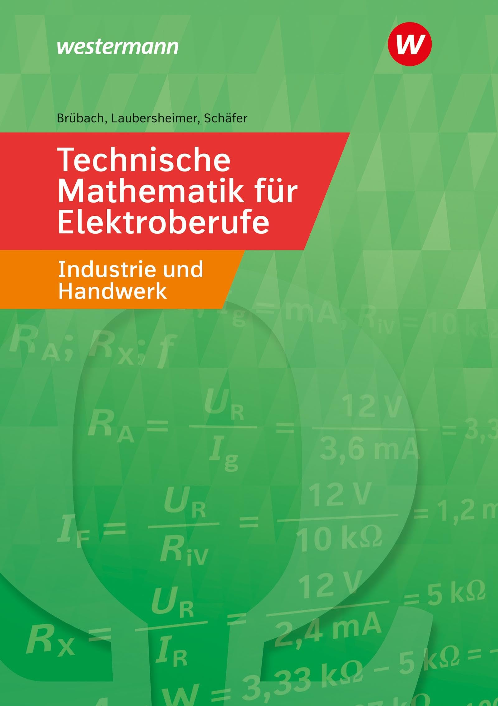 Technische Mathematik für Elektroberufe in Industrie und Handwerk: Schulbuch (Technische Mathematik: Ausgabe für Elektroberufe in Industrie und Handwerk)