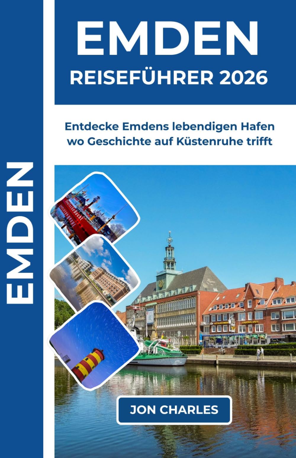 EMDEN REISEFÜHRER 2026: Entdecke aktive Häfen, historische Backsteinstraßen, frischen Fisch und die ruhige Seele der Nordseeküste