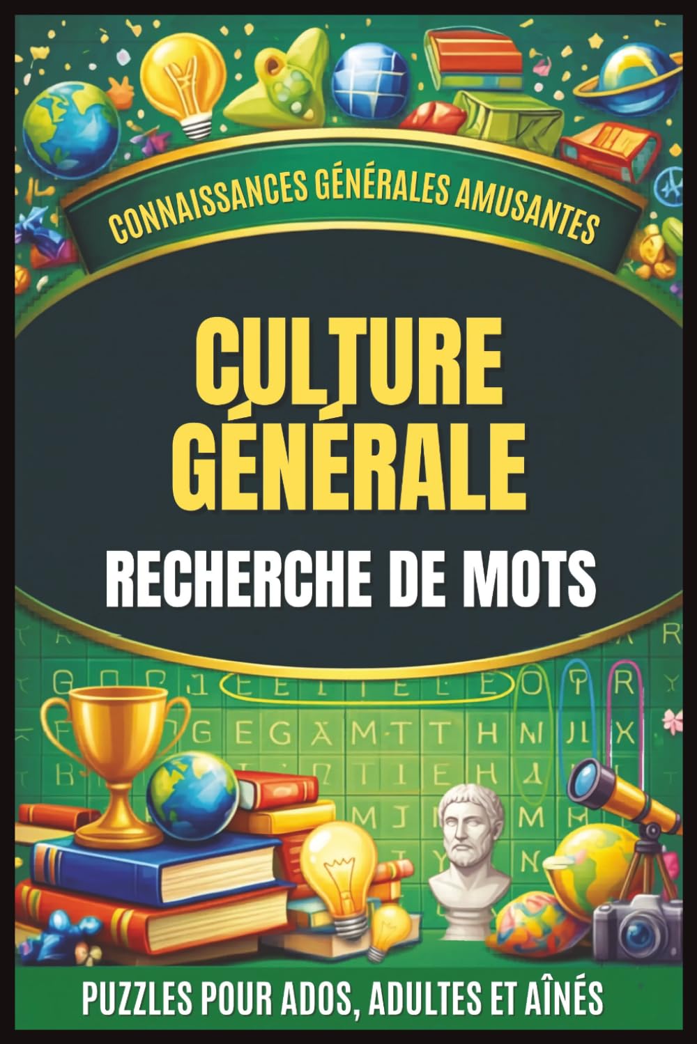 Livre de recherche de mots de culture générale: Casse-têtes Amusants Pour Tous Les Âges Avec Niveaux Facile, Moyen et Difficile | Gros Caractères et ... Tous Les Âges (Pinnacle Word Search Series)