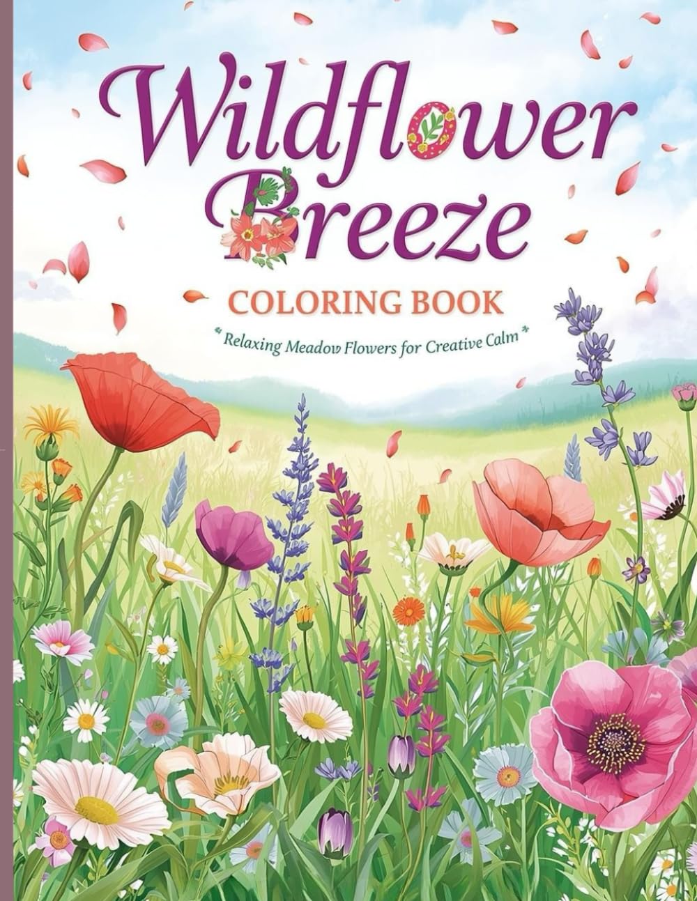 Wildflower Breeze Coloring Book: Relaxing Meadow Flowers and Flowing Petals for Stress Relief and Creative Calm