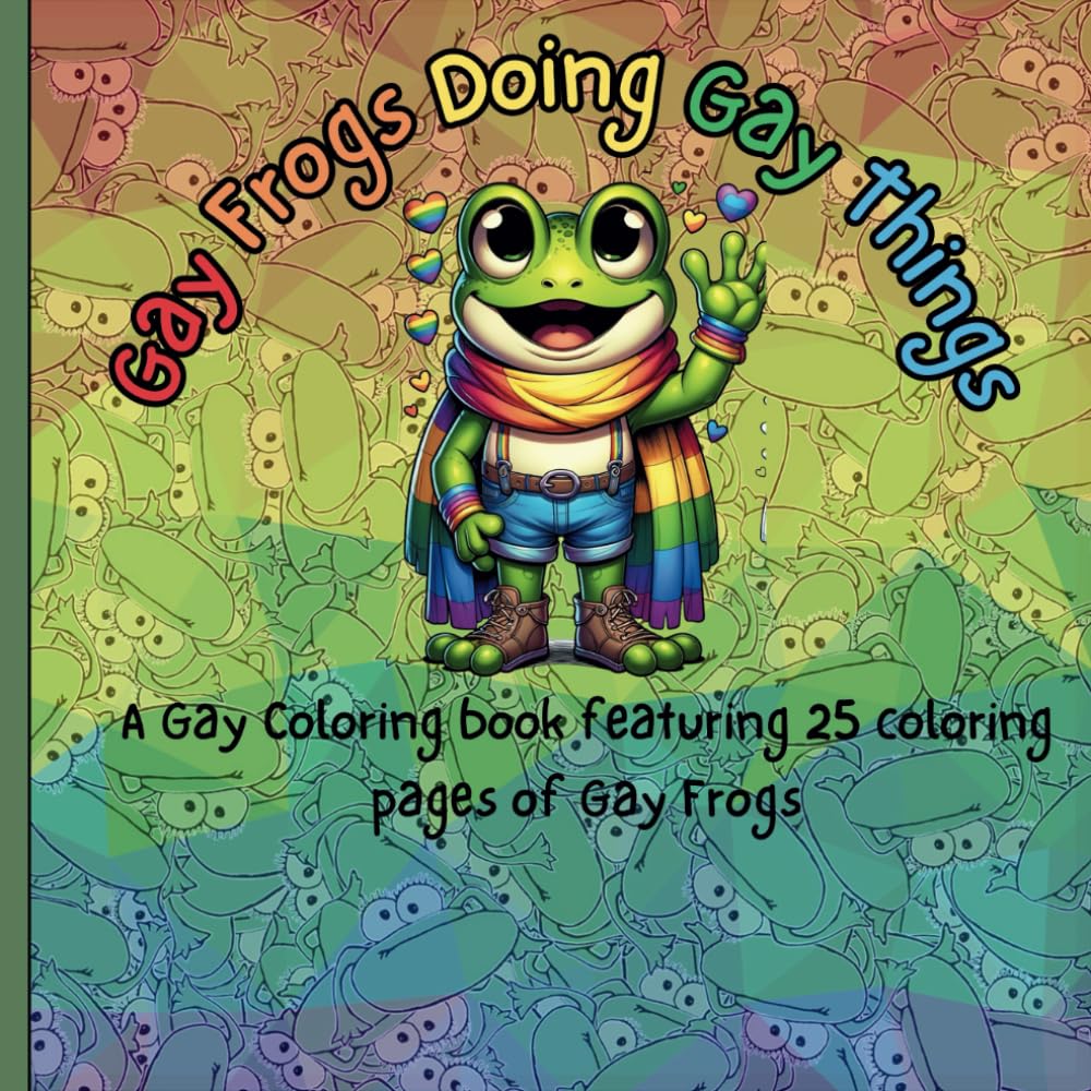 Gay Frogs Doing Gay Things: LGBTQ+ Themed Coloring Book for Adults- Relaxing & Fun