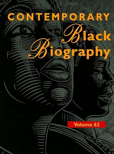 Contemporary Black Biography: Profiles from the International Black Community (Contemporary Black Biography, 62)