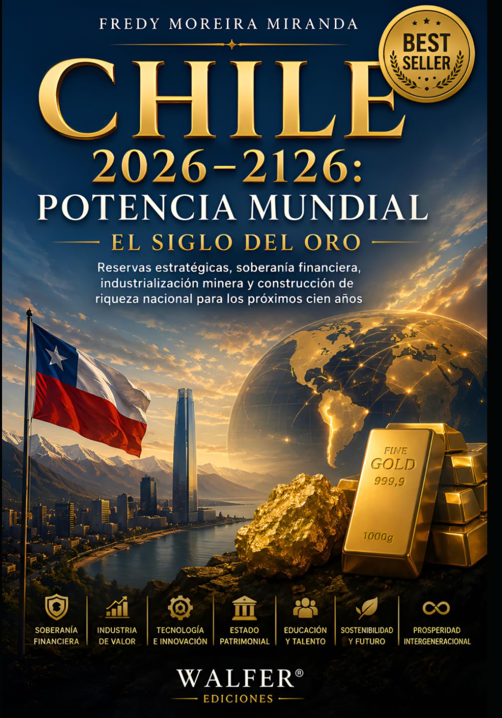 Chile 2026–2126: Potencia Mundial — El Siglo del Oro: Reservas estratégicas, soberanía financiera, industrialización minera y construcción de riqueza ... cien años (Plan Estratégico Chile 2026-2126)
