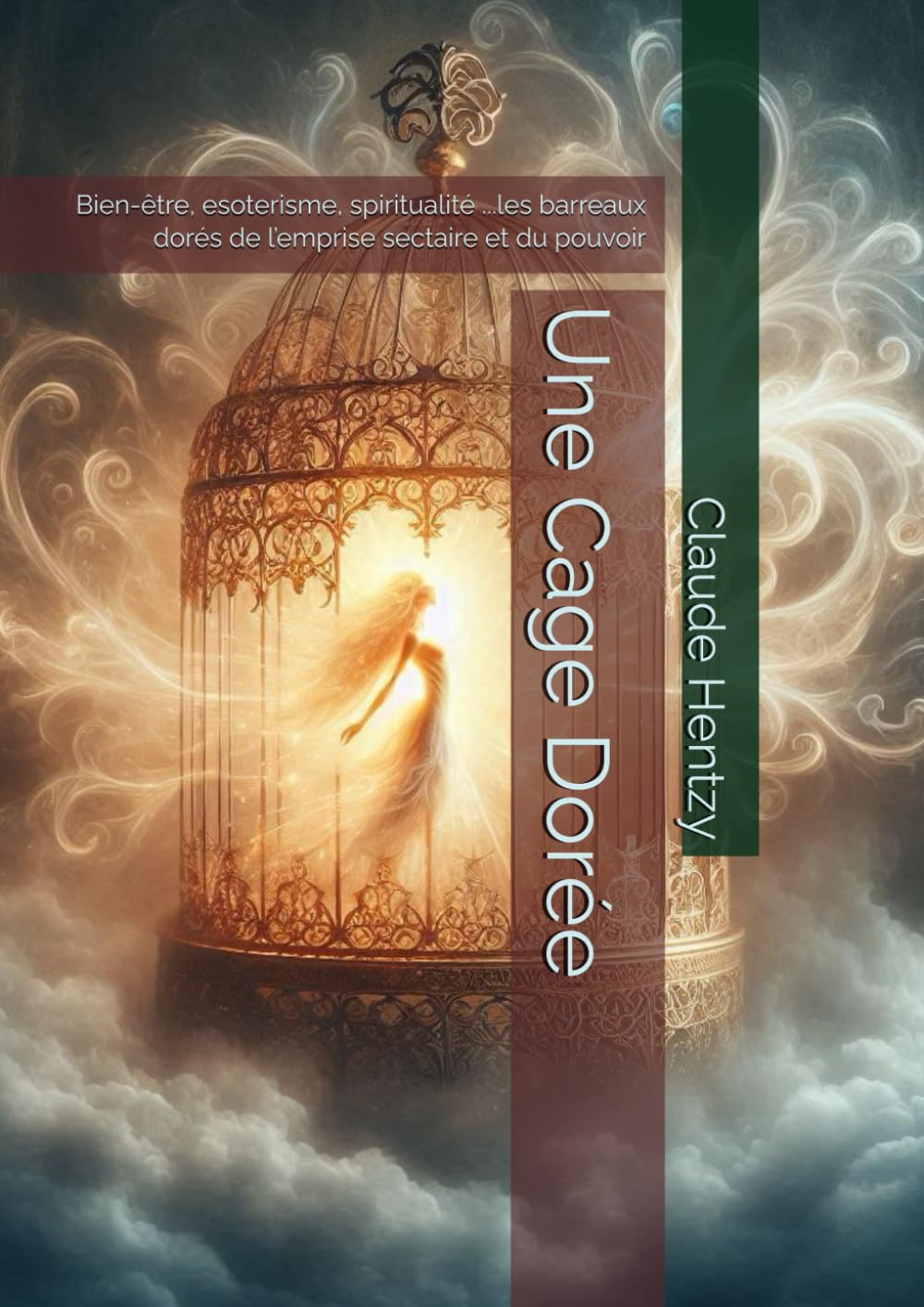 Une Cage Dorée: Bien-être et spiritualité, les barreaux dorés de l’emprise sectaire